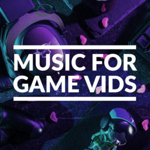 music for game videos and twitch